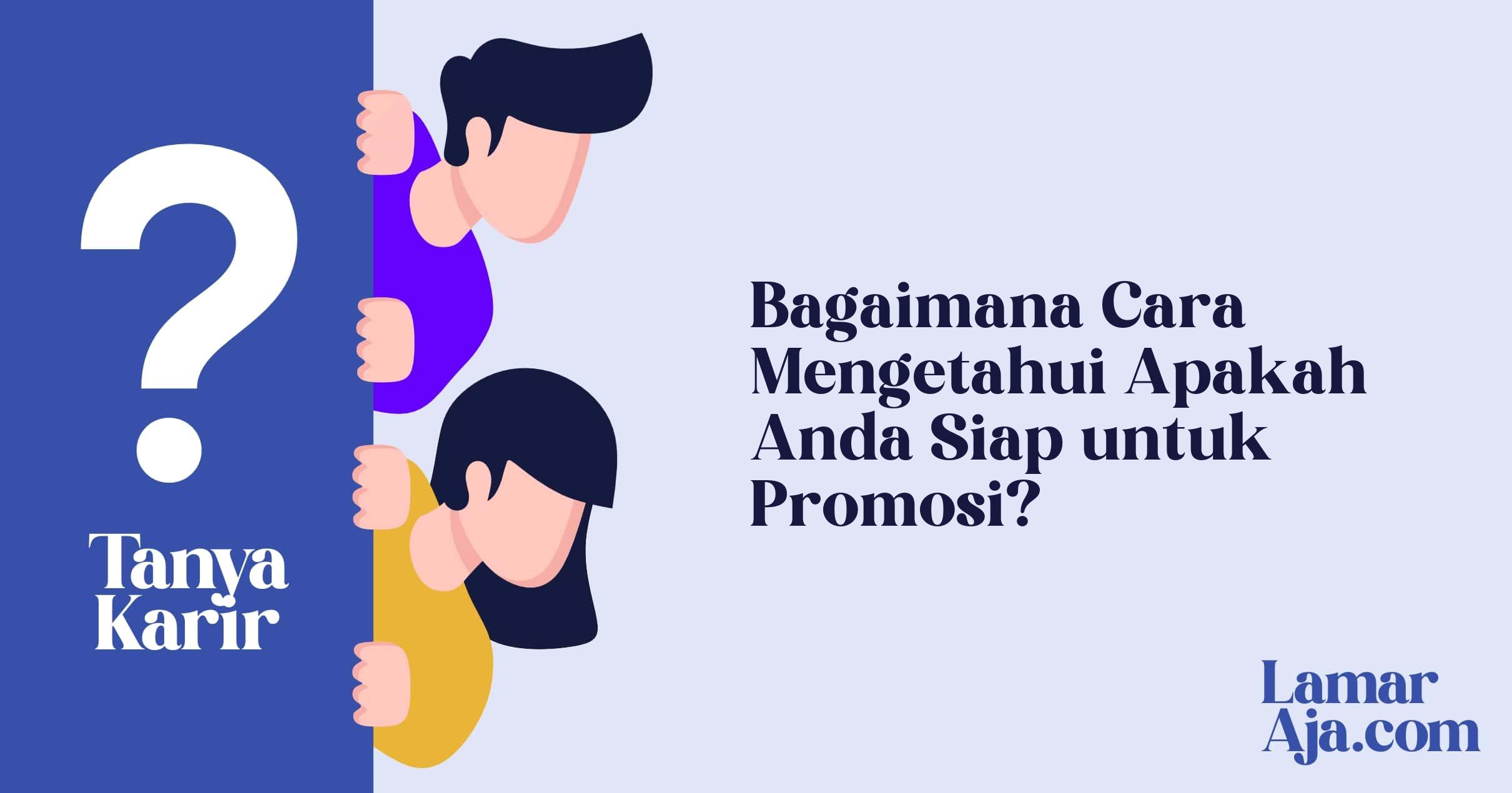 Bagaimana Cara Mengetahui Apakah Anda Siap untuk Promosi?